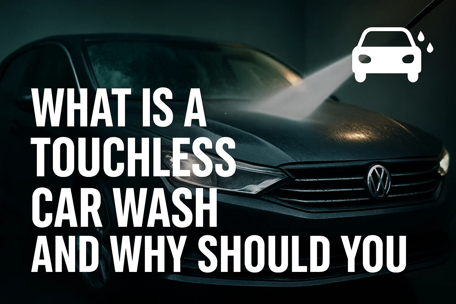 What Is a Touchless Car Wash and Why Should You Care